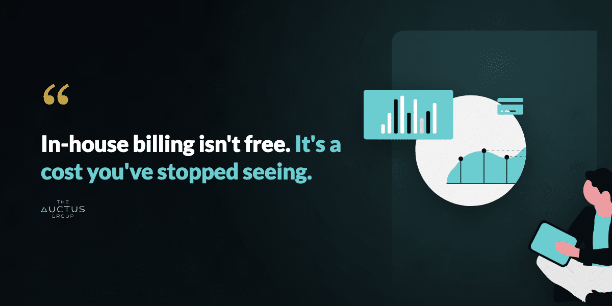 Quote: In-house billing isn't free. It's a cost you've stopped seeing.