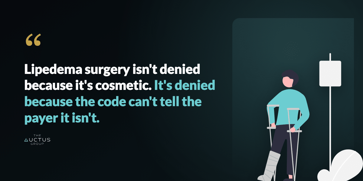 Quote: Lipedema surgery isn't denied because it's cosmetic. It's denied because the code can't tell the payer it isn't.