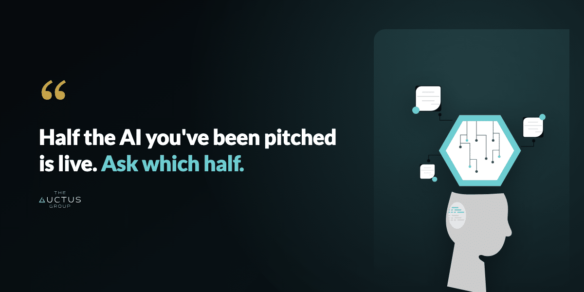 Quote: Half the AI you've been pitched is live. Ask which half.