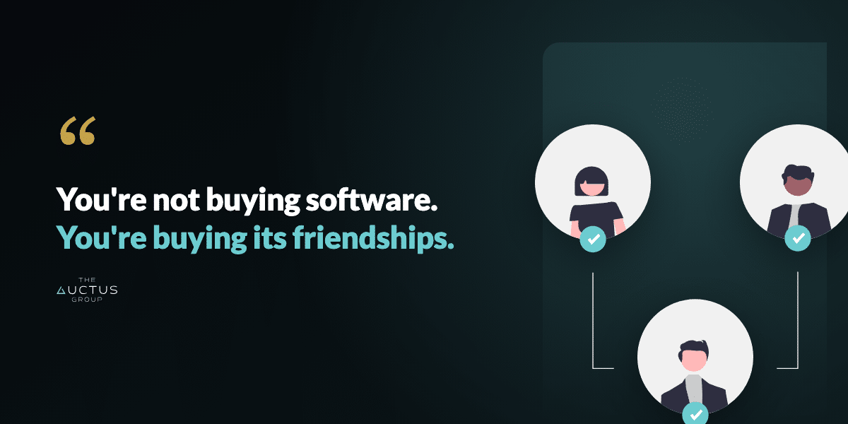 Quote: You're not buying software. You're buying its friendships.