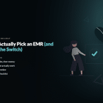 How to pick an EMR for a plastic surgery or dermatology practice — selection method and transition checklist