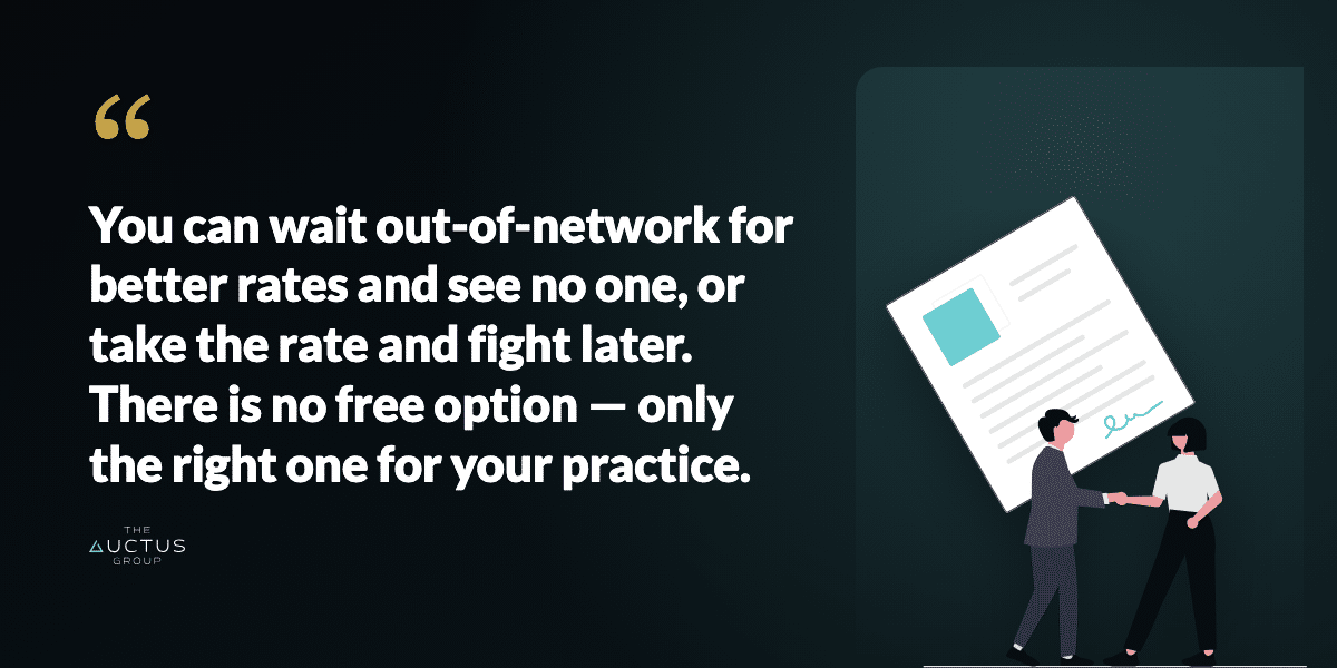 Quote: You can wait out-of-network for better rates and see no one, or take the rate and fight later. There is no free option — only the right one for your practice.