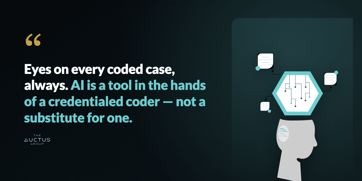 Quote: Eyes on every coded case, always. AI is a tool in the hands of a credentialed coder — not a substitute for one.